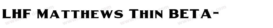 LHF Matthews Thin BETA字体转换
